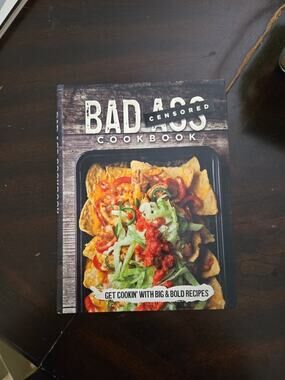 Bad Ass Cookbook - Get Cookin' with Big & Bold Recipes